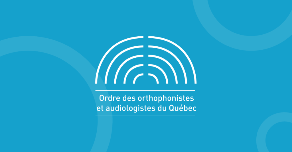 L’OOAQ : Garant de la communication et de l’audition pour tous
